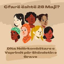 28 MAJI-DITA NDËRKOMBËTARE PËR SHËNDETIN E GRUAS