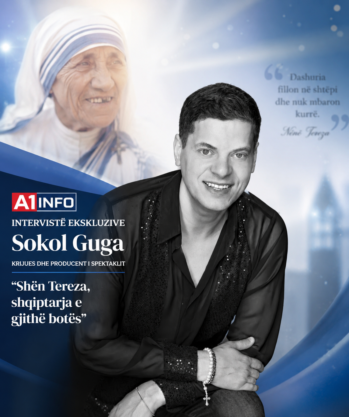 Intervistë ekskluzive për A1Info me Sokol Gugën, krijues dhe producent i spektaklit “Shën Tereza, Shqiptarja e Gjithë Botës